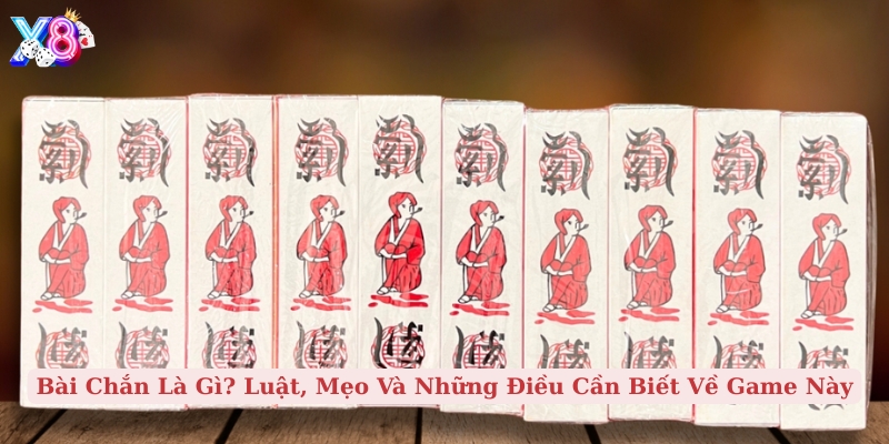bài chắn là gì luật, mẹo và những điều cần biết về game này