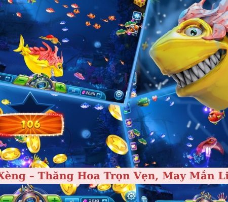 Bắn Cá Xèng – Thăng Hoa Trọn Vẹn, May Mắn Liên Miên