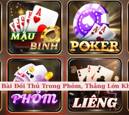 Cách Đọc Bài Đối Thủ Trong Phỏm, Thắng Lớn Không Khó!