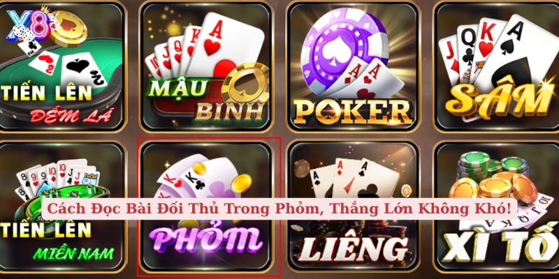 cách đọc bài đối thủ trong phỏm, thắng lớn không khó!